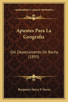 Paperback Apuntes Para La Geografia: Del Departamento De Rocha (1895) [Spanish] Book