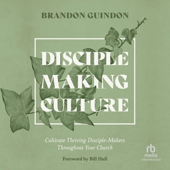 Audio CD Disciple-Making Culture: Cultivate Thriving Disciple-Makers Throughout Your Church Book