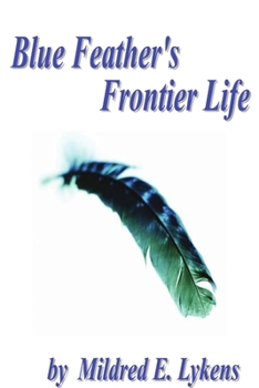 Paperback Blue Feather's Frontier Life Book