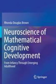 Paperback Neuroscience of Mathematical Cognitive Development: From Infancy Through Emerging Adulthood Book