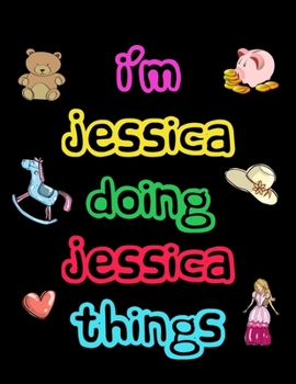 I'm Jessica Doing Jessica Things: 2020 Kids Planners for Girls Named Jessica