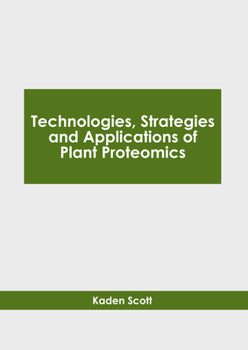 Hardcover Technologies, Strategies and Applications of Plant Proteomics Book