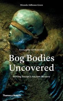 Hardcover Bog Bodies Uncovered: Solving Europe's Ancient Mystery Book