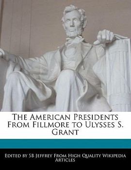 Paperback The American Presidents from Fillmore to Ulysses S. Grant Book