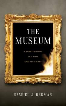Hardcover The Museum: A Short History of Crisis and Resilience Book