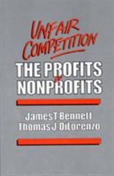 Hardcover Unfair Competition: The Profits of Nonprofits Book