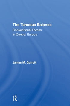 Paperback The Tenuous Balance: Conventional Forces In Central Europe Book