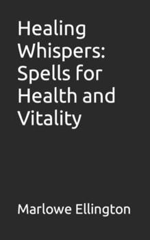 Paperback Healing Whispers: Spells for Health and Vitality Book