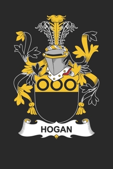 Paperback Hogan: Hogan Coat of Arms and Family Crest Notebook Journal (6 x 9 - 100 pages) Book