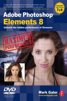Paperback Adobe Photoshop Elements 8: Maximum Performance: Unleash the Hidden Performance of Elements [With DVD] Book