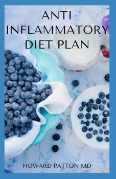 ANTI INFLAMMATORY DIET PLAN: The Effective Anti Inflammatory Guide To Help Heal Immune System And Restore Health