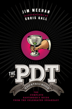 Hardcover The Pdt Cocktail Book: The Complete Bartender's Guide from the Celebrated Speakeasy Book