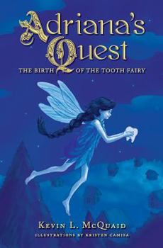 Paperback Adriana's Quest: The Birth of the Tooth Fairy Book