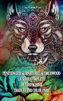 Pénitencier Surnaturel Scorchwood-La Série Complète (French Edition)