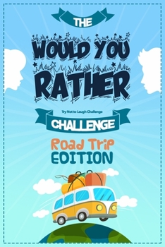 Paperback The Would You Rather Challeng Try Not to Laugh: Road Trip Edition Book