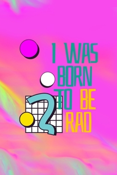 Paperback I Was Born To Be Rad: All Purpose 6x9 Blank Lined Notebook Journal Way Better Than A Card Trendy Unique Gift Green And Rainbow Texture Rad Book