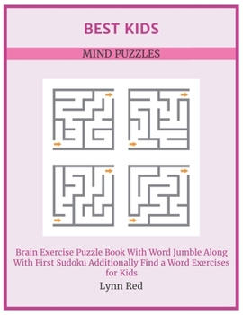 Paperback Best Kids Mind Puzzles: Brain Exercise Puzzle Book With Word Jumble Along With First Sudoku Additionally Find a Word Exercises for Kids [Large Print] Book