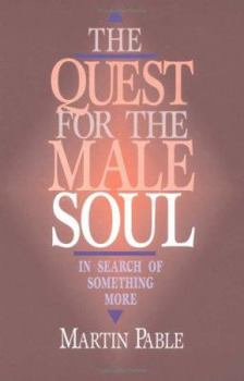 Paperback The Quest for the Male Soul: In Search of Something More Book