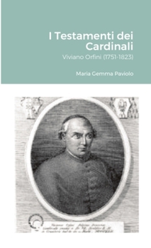 I Testamenti dei Cardinali: Viviano Orfini (1751-1823)