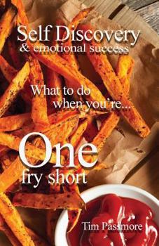 Paperback Self Discovery and Emotional Success: What to Do When You're One Fry Short Book