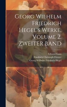 Hardcover Georg Wilhelm Friedrich Hegel's Werke, Volume 2. ZWEITER BAND [German] Book