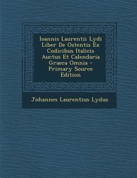 Paperback Ioannis Laurentii Lydi Liber de Ostentis Ex Codicibus Italicis Auctus Et Calendaria Graeca Omnia [Italian] Book