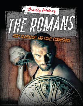 Paperback The Romans: Gory Gladiators and Cruel Conquerors Book