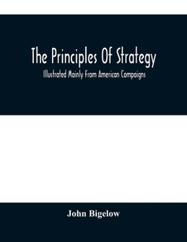 Paperback The Principles Of Strategy: Illustrated Mainly From American Compaigns Book