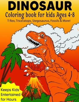 Paperback Dinosaur Coloring Book For Kids ages 4-8 (T-Rex, Triceratops, Stegosaurus, Fossils & More!): Children's Fossil & Dinosaur Coloring Book [Large Print] Book