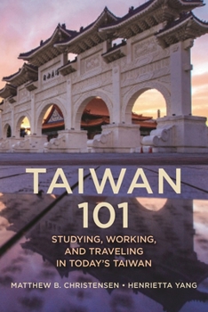 Hardcover Taiwan 101: Studying, Working, and Traveling in Today's Taiwan Book