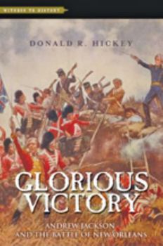 Paperback Glorious Victory: Andrew Jackson and the Battle of New Orleans Book