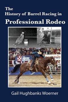 Paperback The History of Barrel Racing in Professional Rodeo Book