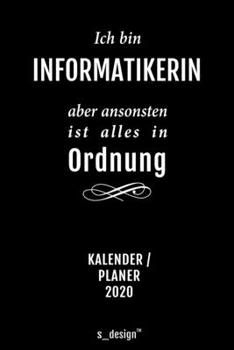 Kalender 2020 für Informatiker / Informatikerin: Wochenplaner / Tagebuch / Journal für das ganze Jahr: Platz für Notizen, Planung / Planungen / Planer, Erinnerungen und Sprüche (German Edition)