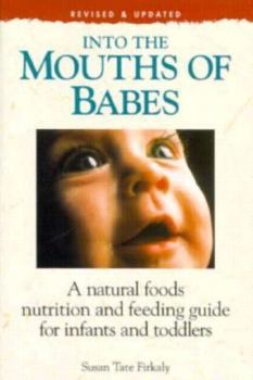 Paperback Into the Mouths of Babes: A Natural Foods Nutrition and Feeding Guide for Infants and Toddlers Book
