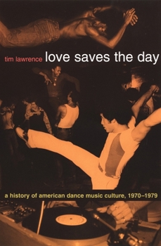 Paperback Love Saves the Day: A History of American Dance Music Culture 1970-1979 Book