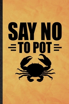 Paperback Say No to Pot: Funny Blank Lined Mini Fiddler Crab Owner Vet Notebook/ Journal, Graduation Appreciation Gratitude Thank You Souvenir Book