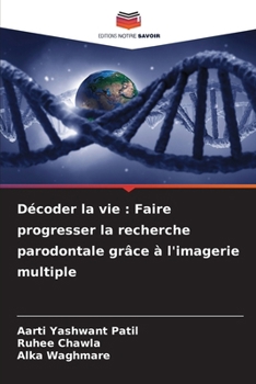 Paperback Décoder la vie: Faire progresser la recherche parodontale grâce à l'imagerie multiple [French] Book