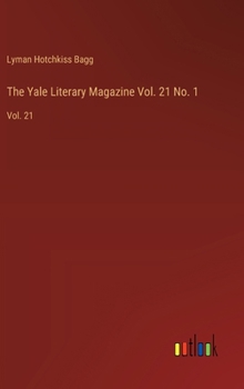 Hardcover The Yale Literary Magazine Vol. 21 No. 1: Vol. 21 Book