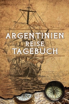 Argentinien Reise Tagebuch: Gepunktetes DIN A5 Notizbuch mit 120 Seiten - Reiseplaner zum Selberschreiben - Reisenotizbuch Abschiedsgeschenk Urlaubsplaner (German Edition)