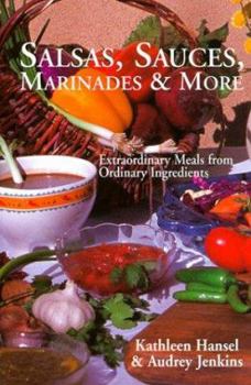 Paperback Salsas, Sauces, Marinades & More: Extraordinary Meals from Ordinary Ingredients Book