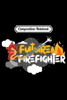 Composition Notebook: Kids Future Firefighter Outfit Funny School Clothes for Kids  Journal/Notebook Blank Lined Ruled 6x9 100 Pages