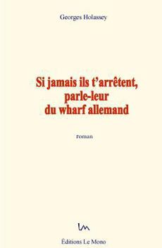 Paperback Si jamais ils t'arrêtent, parle-leur du wharf allemand [French] Book