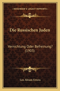 Die Russischen Juden: Vernichtung Oder Befreinung? (1903)