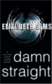 Paperback Damn Straight: A Lillian Byrd Crime Story Book