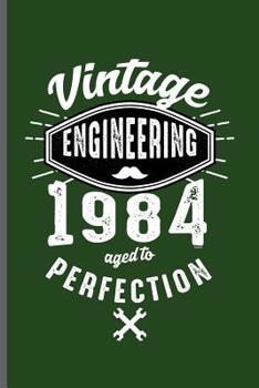 Paperback Vintage Engineering 1984 aged to Perfection: Engineer Engineering notebooks gift (6x9) Dot Grid notebook to write in Book