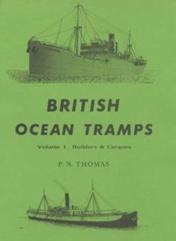 Hardcover British Ocean Tramps: Builders & Cargoes (Merchant Steam Series) (v. 1) Book
