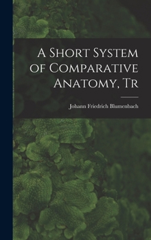 Hardcover A Short System of Comparative Anatomy, Tr Book