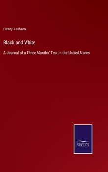 Hardcover Black and White: A Journal of a Three Months' Tour in the United States Book