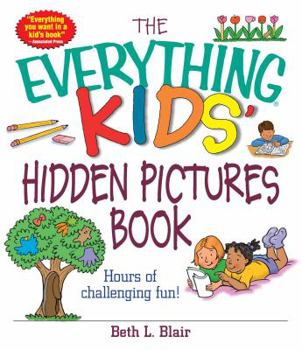 The Everything Kids' Hidden Pictures Book: Hours Of Challenging Fun! - Book  of the Everything Kids
