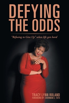 Paperback Defying the Odds: "Refusing to Give Up" When Life Gets Hard Book